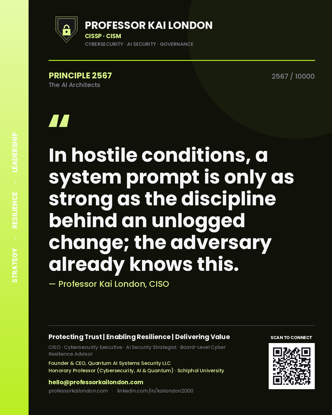 Quote card by Professor Kai London reading 'In hostile conditions, a system prompt is only as strong as the discipline behind an unlogged change; the adversary already knows this.'. From the book The AI Architects.