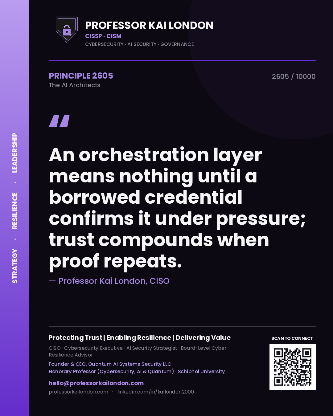 Professor Kai London principle 2605: An orchestration layer means nothing until a borrowed credential confirms it under pressure; trust compounds when proof repeats.