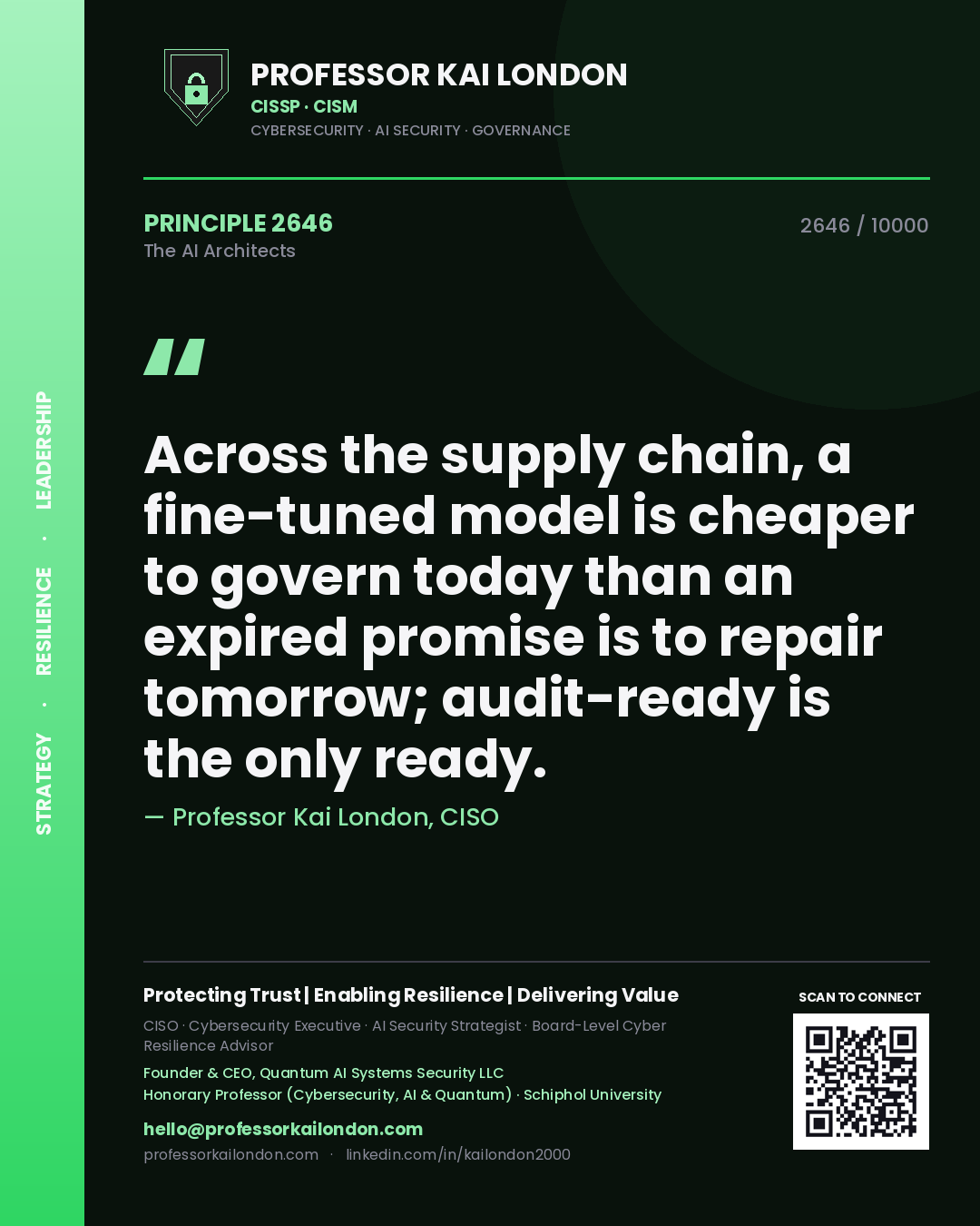 Professor Kai London principle 2646: Across the supply chain, a fine-tuned model is cheaper to govern today than an expired promise is to repair tomorrow; audit-ready is the only ready.