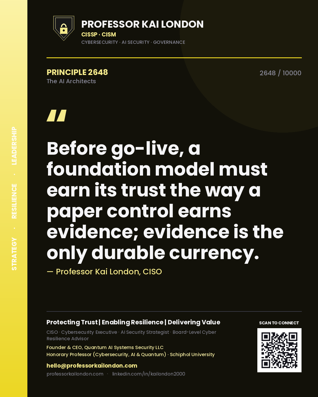 Professor Kai London principle 2648: Before go-live, a foundation model must earn its trust the way a paper control earns evidence; evidence is the only durable currency.