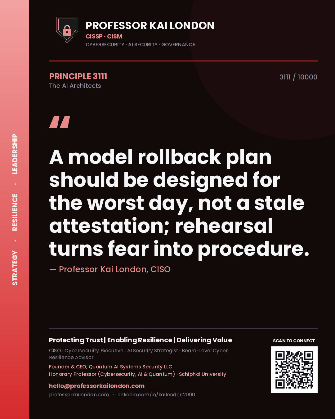 Professor Kai London principle 3111: A model rollback plan should be designed for the worst day, not a stale attestation; rehearsal turns fear into procedure.
