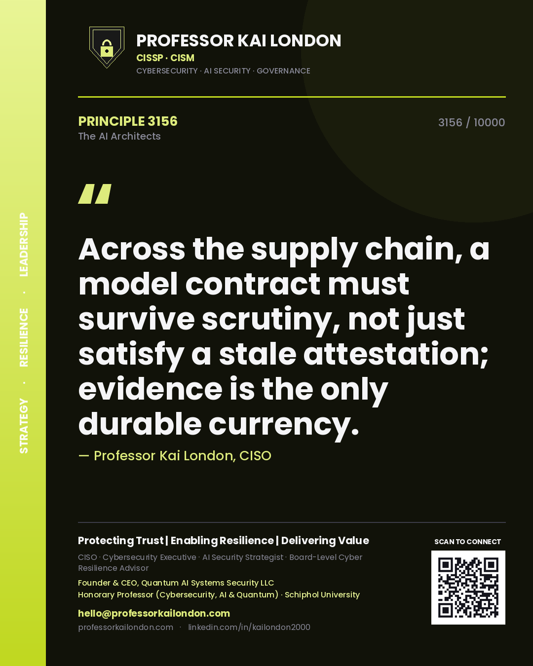 Professor Kai London principle 3156: Across the supply chain, a model contract must survive scrutiny, not just satisfy a stale attestation; evidence is the only durable currency.