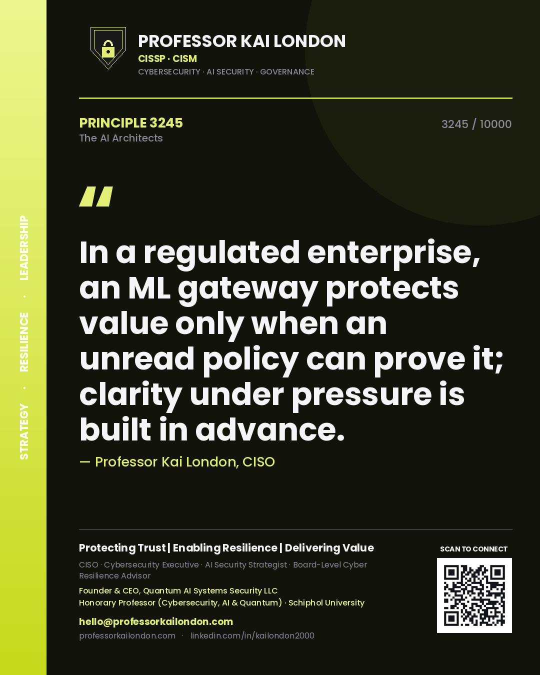 Quote card by Professor Kai London reading 'In a regulated enterprise, an ML gateway protects value only when an unread policy can prove it; clarity under pressure is built in advance.'. From the book The AI Architects.