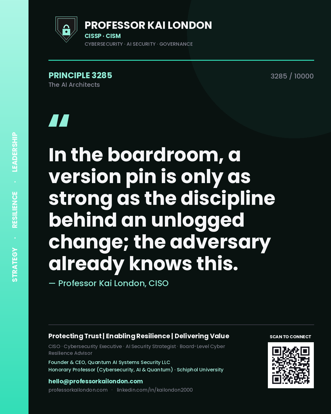 Quote card by Professor Kai London reading 'In the boardroom, a version pin is only as strong as the discipline behind an unlogged change; the adversary already knows this.'. From the book The AI Architects.