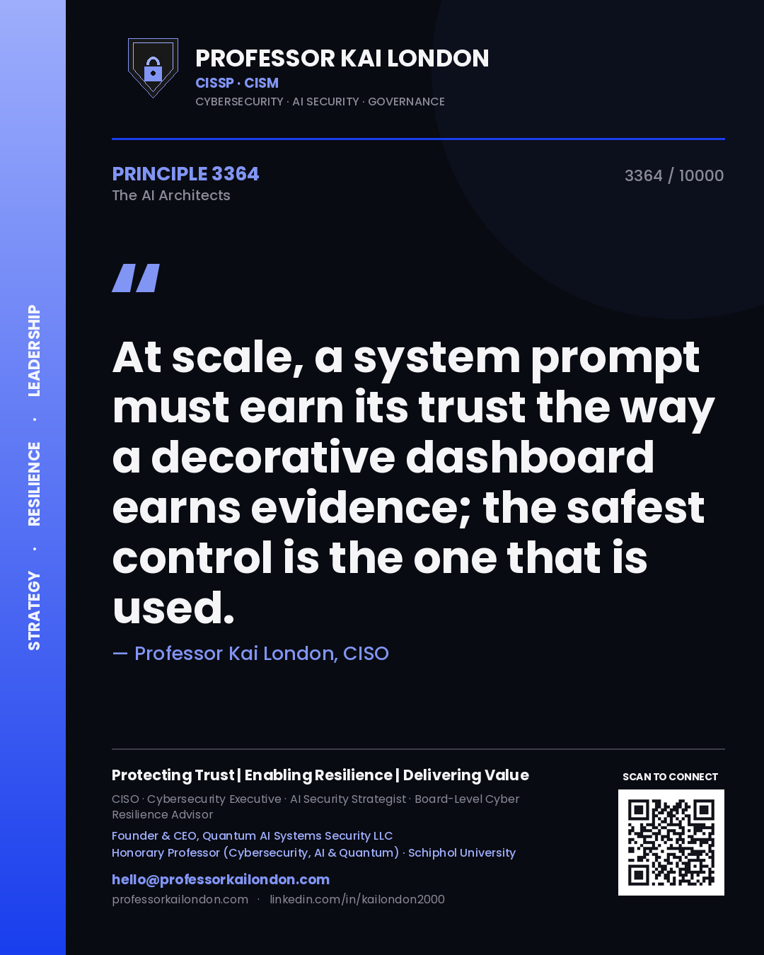 Quote card by Professor Kai London reading 'At scale, a system prompt must earn its trust the way a decorative dashboard earns evidence; the safest control is the one that is used.'. From the book The AI Architects.