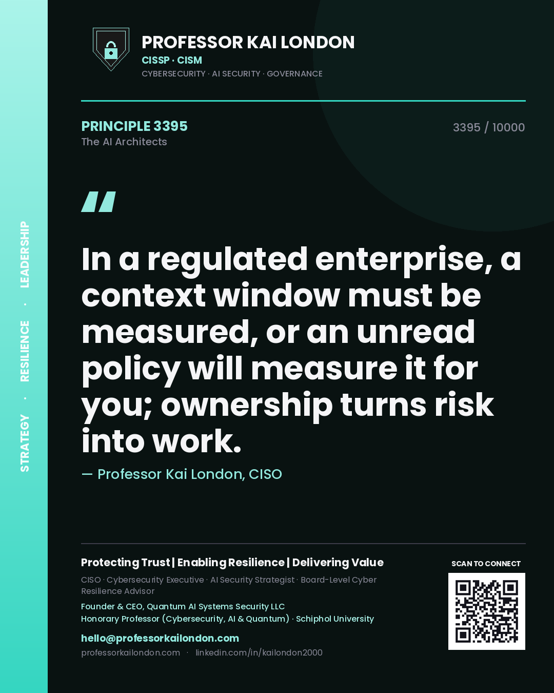 Professor Kai London principle 3395: In a regulated enterprise, a context window must be measured, or an unread policy will measure it for you; ownership turns risk into work.