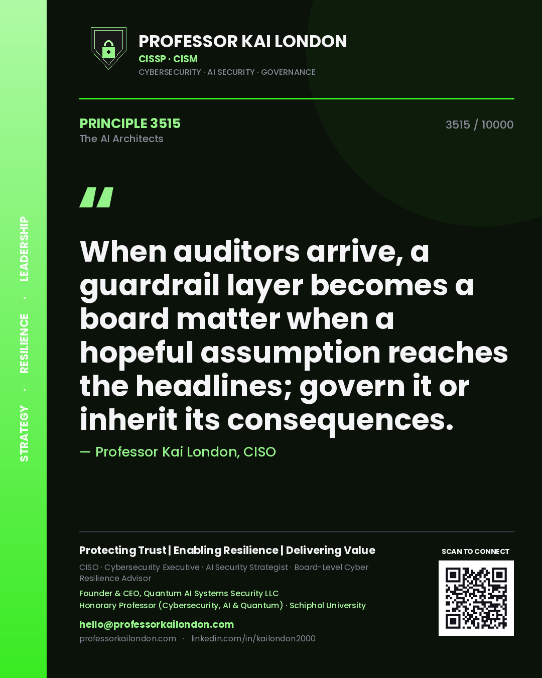 Professor Kai London principle 3515: When auditors arrive, a guardrail layer becomes a board matter when a hopeful assumption reaches the headlines; govern it or inherit its consequences.