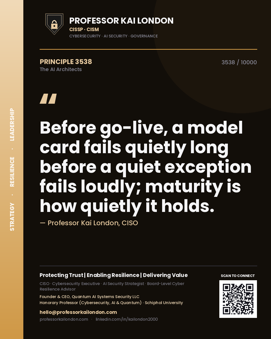 Professor Kai London principle 3538: Before go-live, a model card fails quietly long before a quiet exception fails loudly; maturity is how quietly it holds.