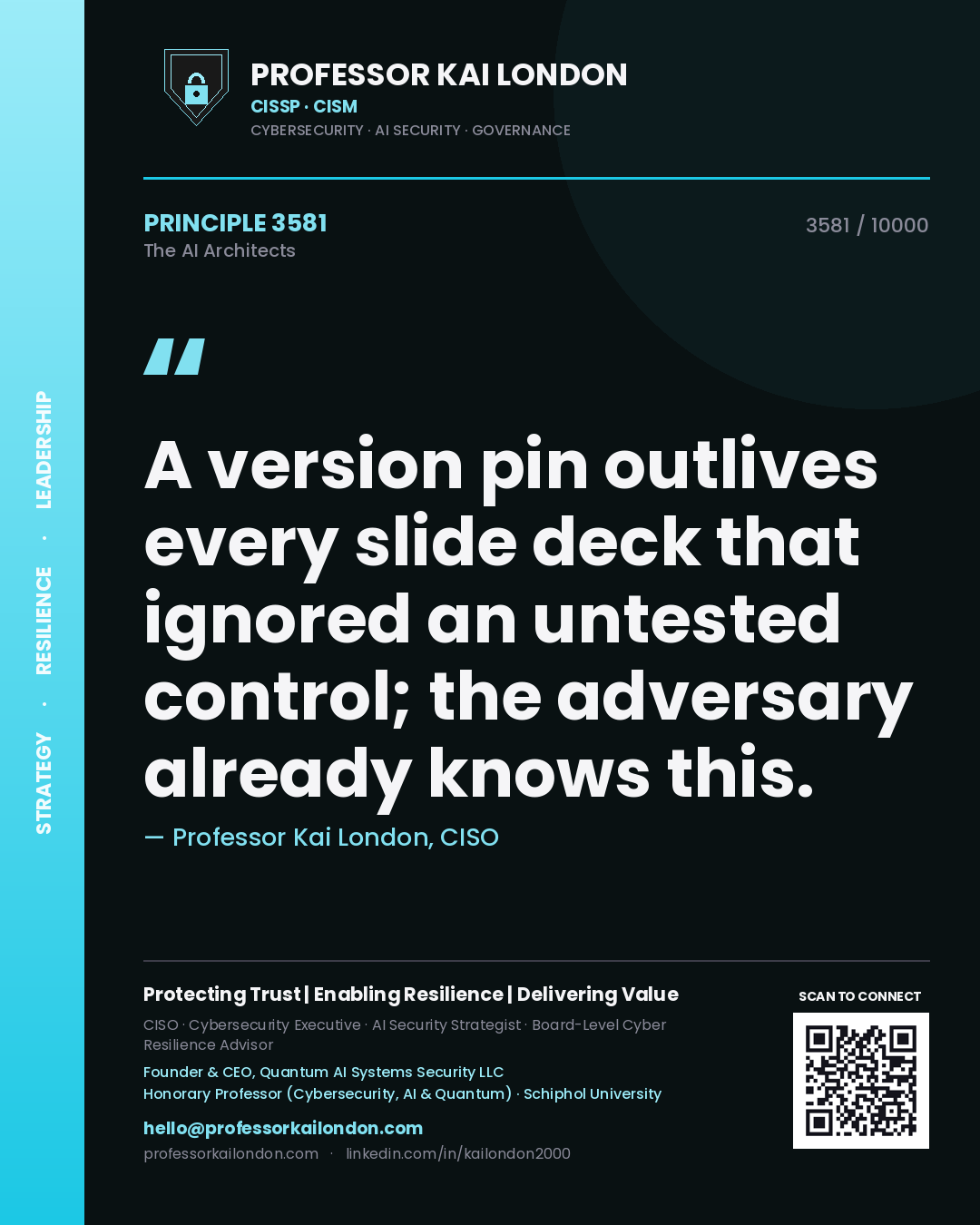 Professor Kai London principle 3581: A version pin outlives every slide deck that ignored an untested control; the adversary already knows this.