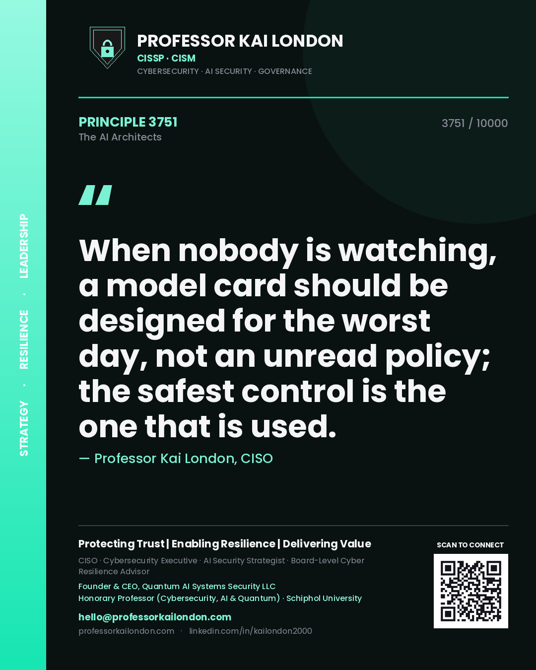 Professor Kai London principle 3751: When nobody is watching, a model card should be designed for the worst day, not an unread policy; the safest control is the one that is used.