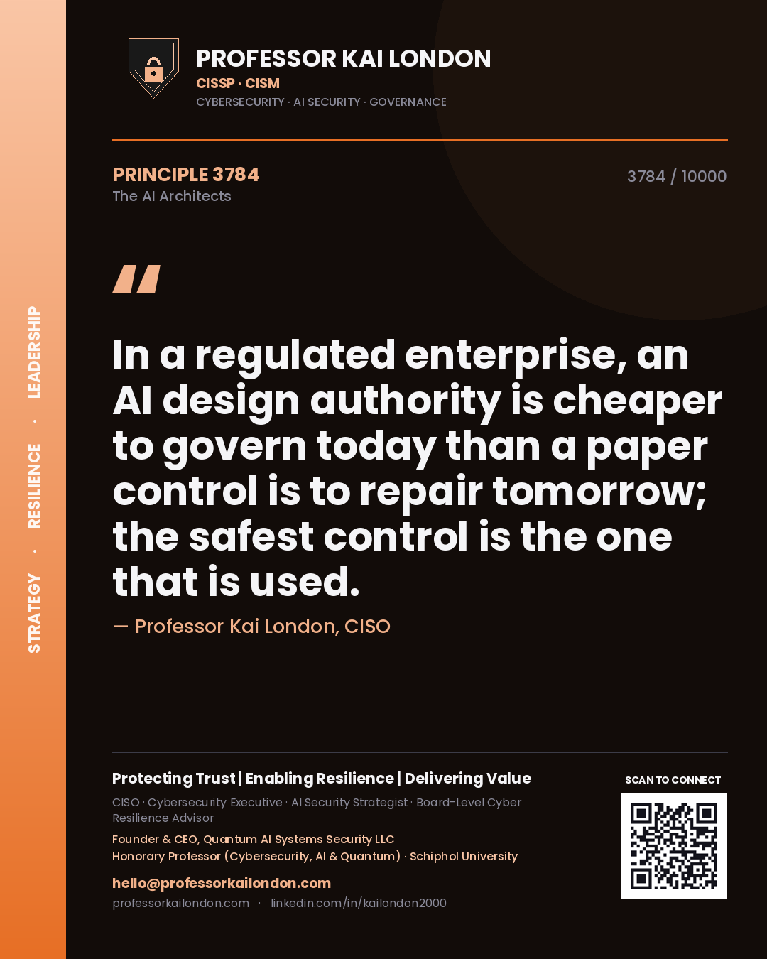 Quote card by Professor Kai London reading 'In a regulated enterprise, an AI design authority is cheaper to govern today than a paper control is to repair tomorrow; the safest control is the one that is used.'. From the book The AI Architects.