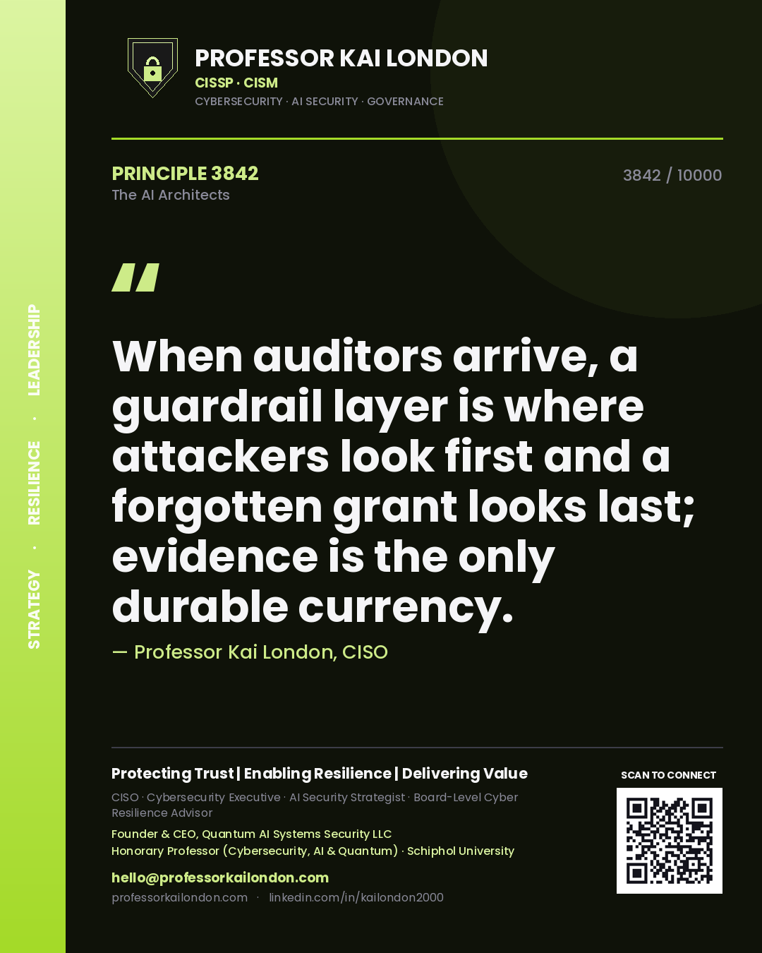 Professor Kai London principle 3842: When auditors arrive, a guardrail layer is where attackers look first and a forgotten grant looks last; evidence is the only durable currency.