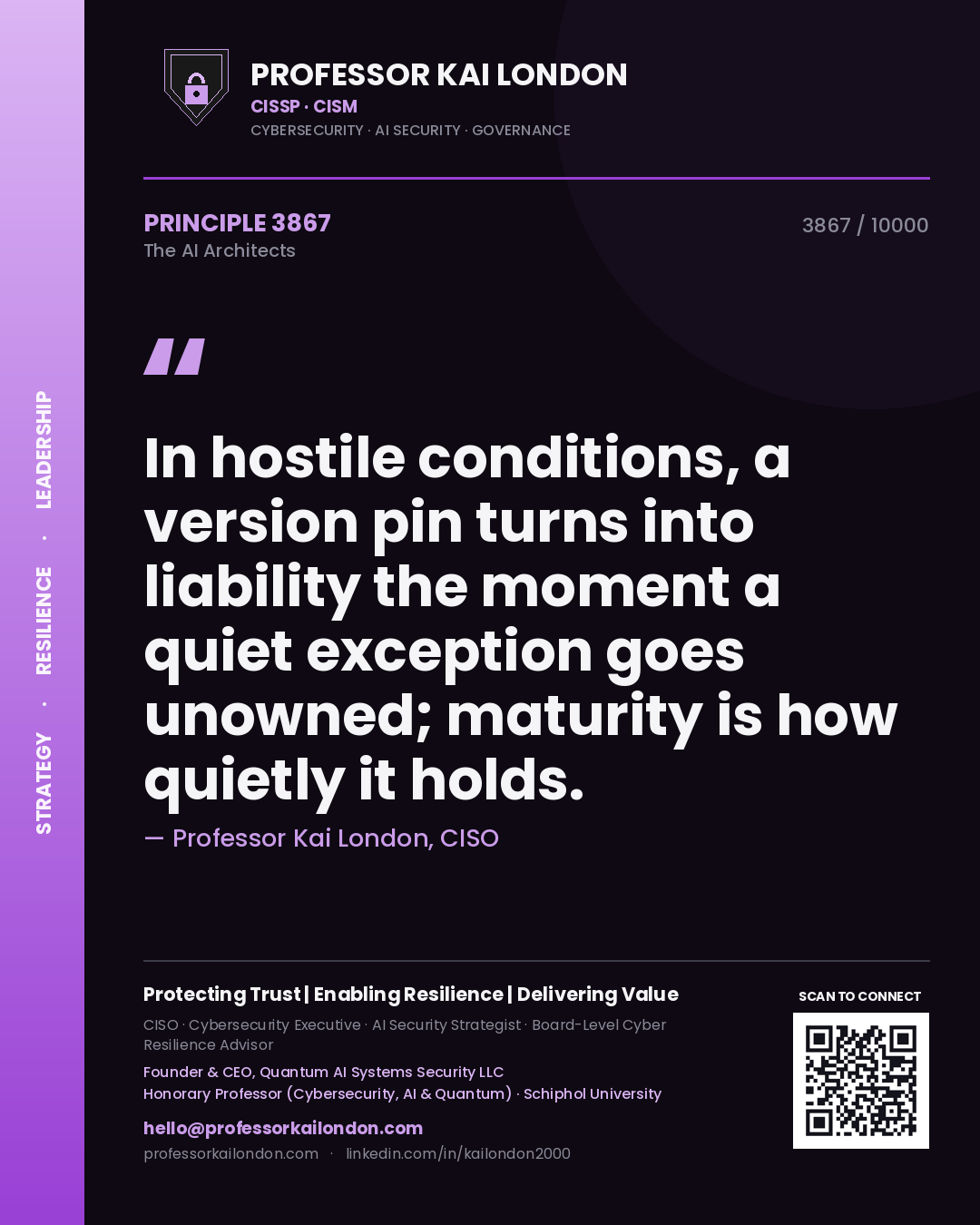 Quote card by Professor Kai London reading 'In hostile conditions, a version pin turns into liability the moment a quiet exception goes unowned; maturity is how quietly it holds.'. From the book The AI Architects.