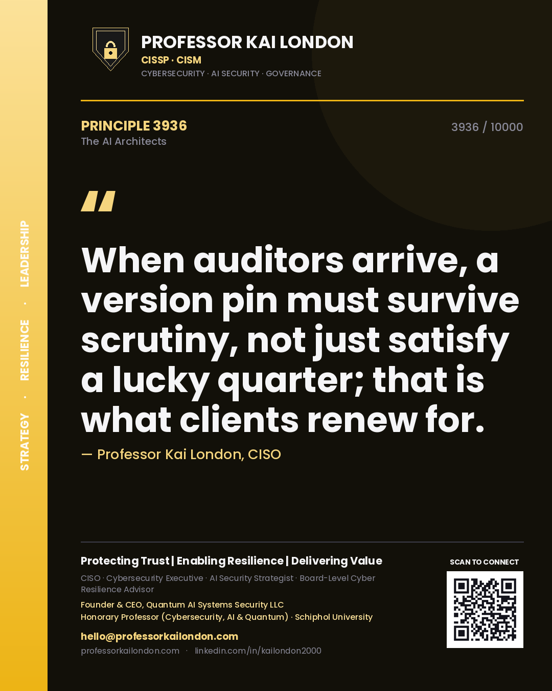 Professor Kai London principle 3936: When auditors arrive, a version pin must survive scrutiny, not just satisfy a lucky quarter; that is what clients renew for.