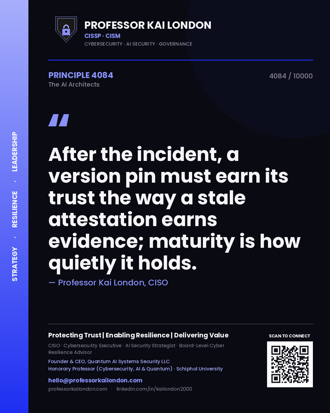 Professor Kai London principle 4084: After the incident, a version pin must earn its trust the way a stale attestation earns evidence; maturity is how quietly it holds.
