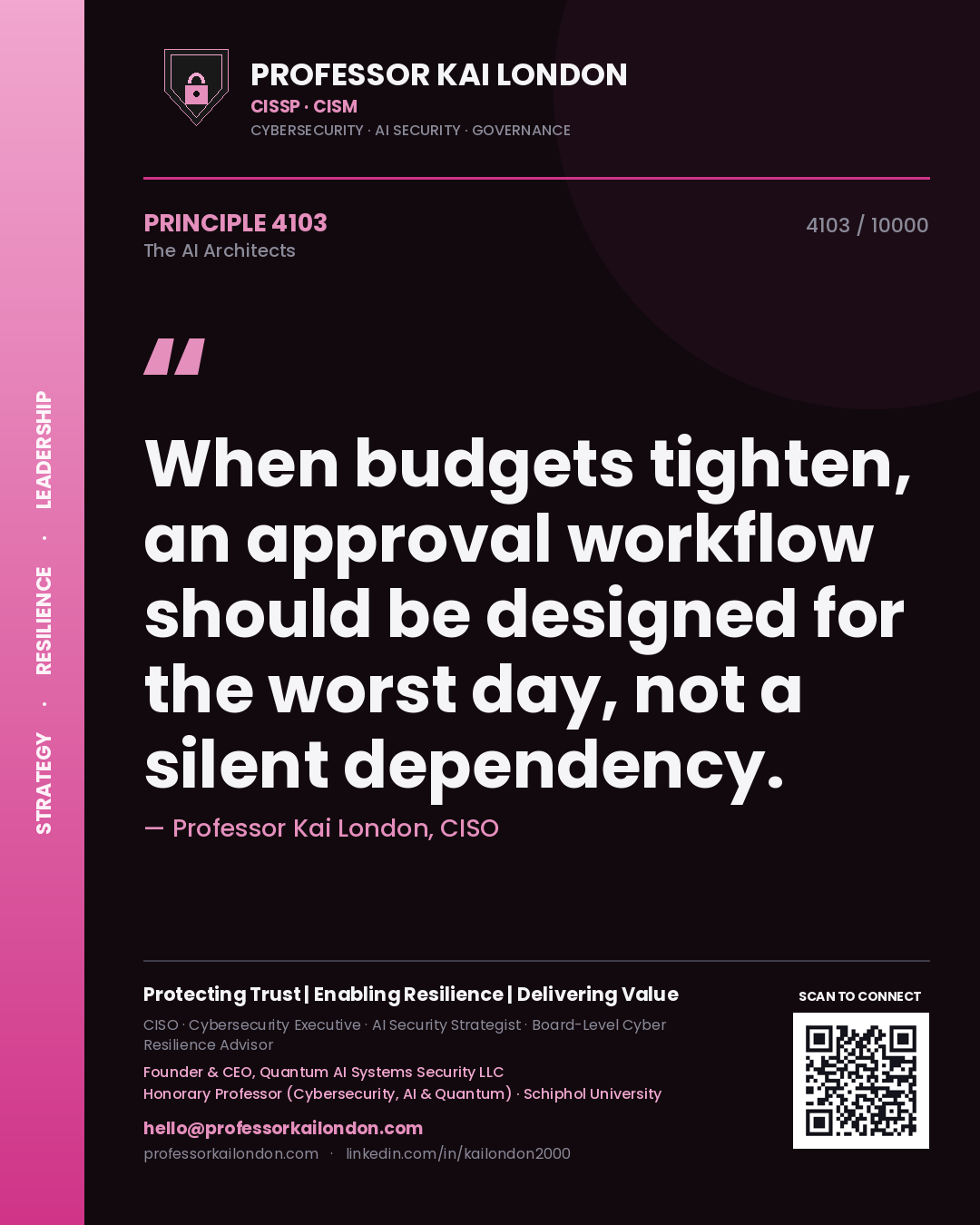 Professor Kai London principle 4103: When budgets tighten, an approval workflow should be designed for the worst day, not a silent dependency.