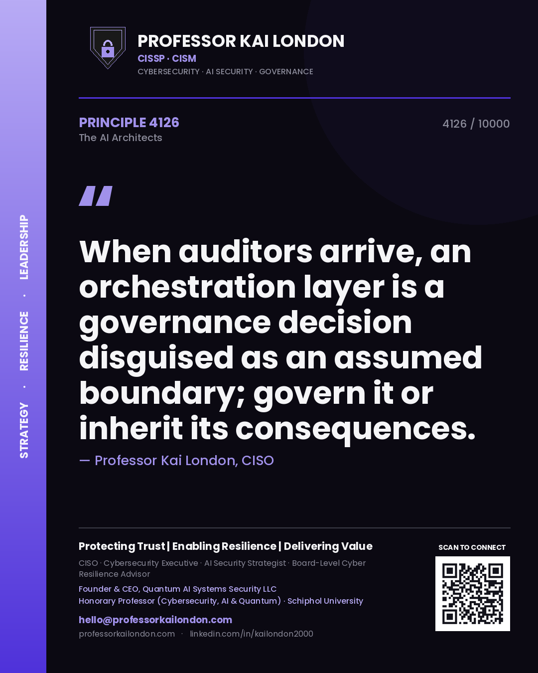 Professor Kai London principle 4126: When auditors arrive, an orchestration layer is a governance decision disguised as an assumed boundary; govern it or inherit its consequences.