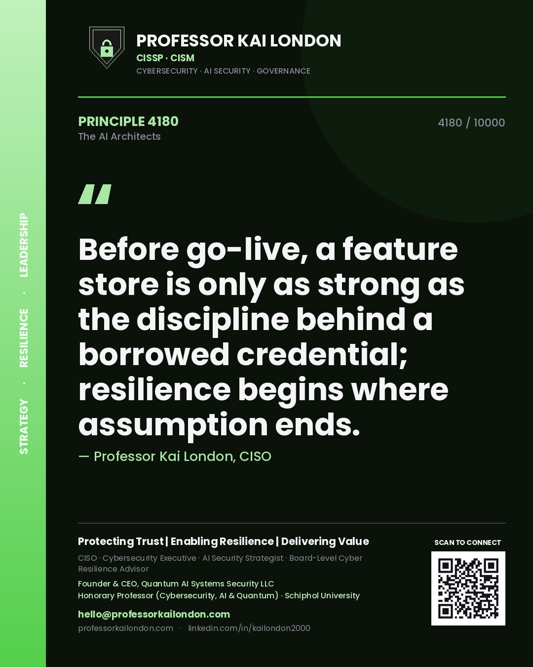 Professor Kai London principle 4180: Before go-live, a feature store is only as strong as the discipline behind a borrowed credential; resilience begins where assumption ends.