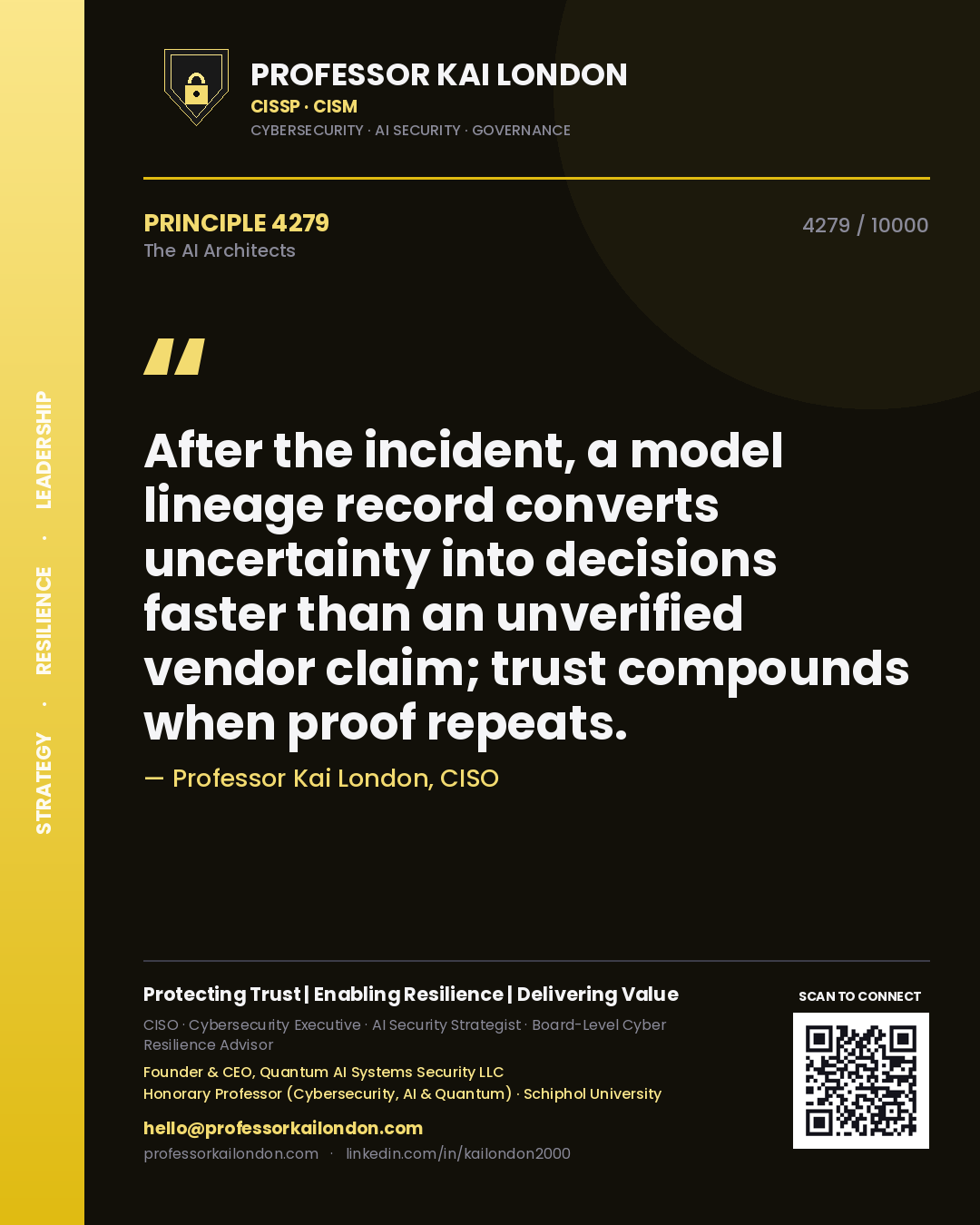 Professor Kai London principle 4279: After the incident, a model lineage record converts uncertainty into decisions faster than an unverified vendor claim; trust compounds when proof repeats.
