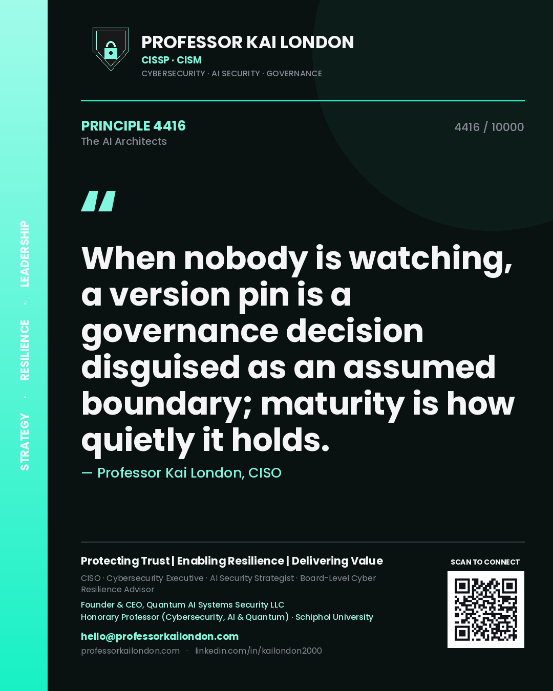 Quote card by Professor Kai London reading 'When nobody is watching, a version pin is a governance decision disguised as an assumed boundary; maturity is how quietly it holds.'. From the book The AI Architects.