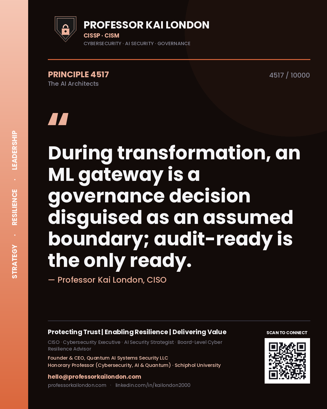 Professor Kai London principle 4517: During transformation, an ML gateway is a governance decision disguised as an assumed boundary; audit-ready is the only ready.