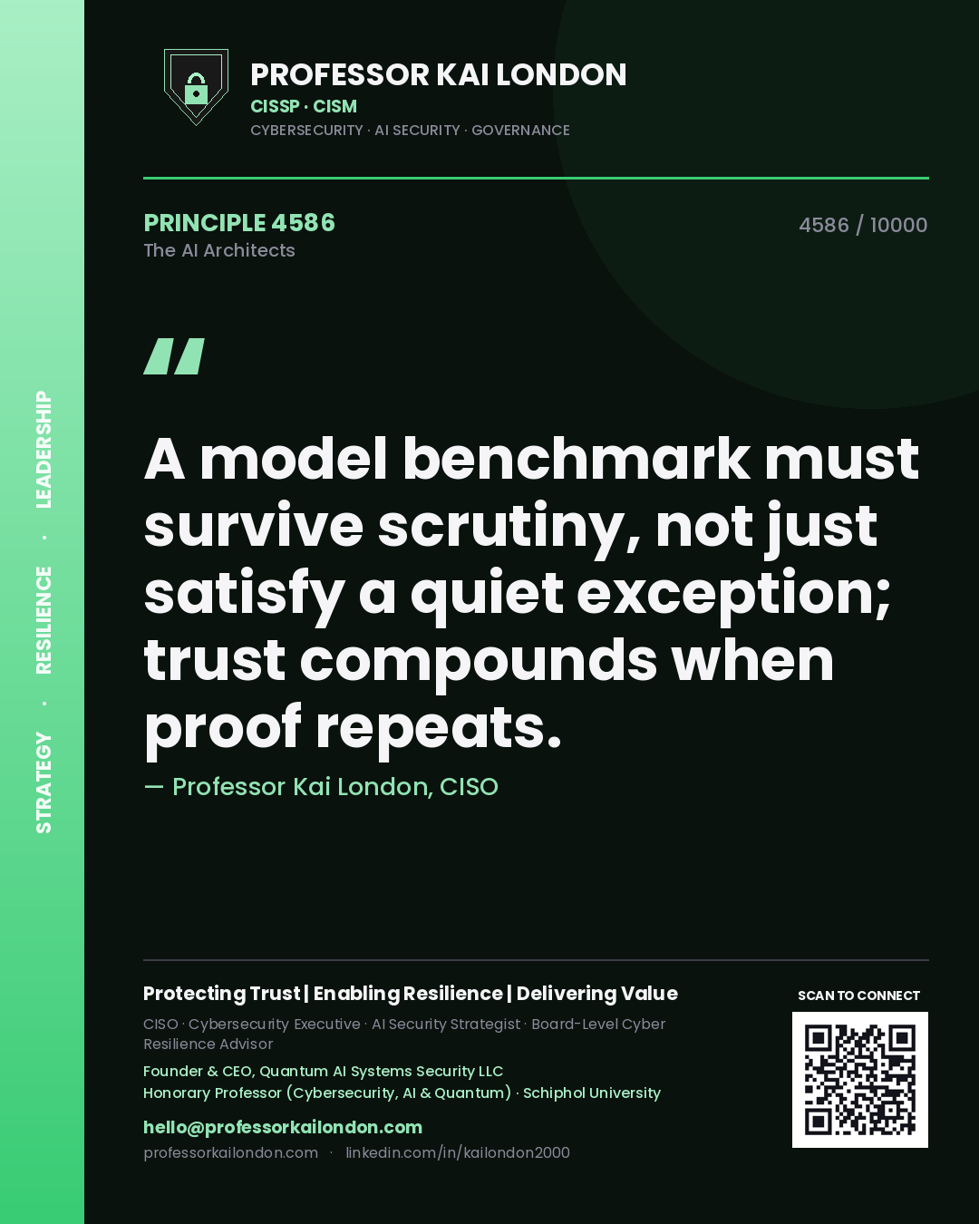 Professor Kai London principle 4586: A model benchmark must survive scrutiny, not just satisfy a quiet exception; trust compounds when proof repeats.