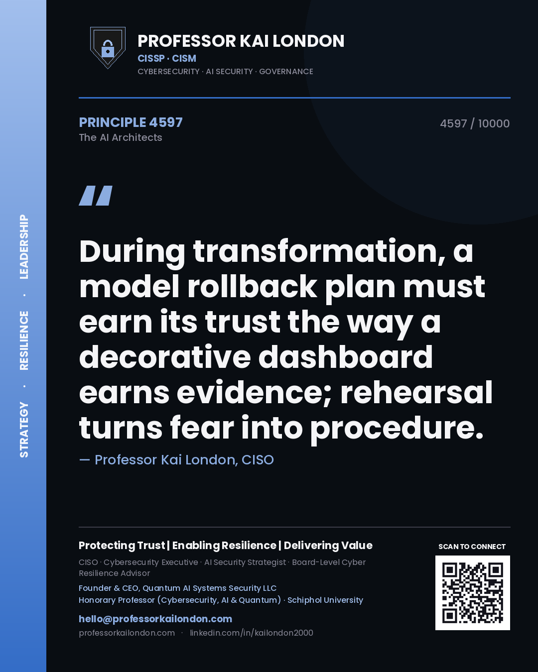 Professor Kai London principle 4597: During transformation, a model rollback plan must earn its trust the way a decorative dashboard earns evidence; rehearsal turns fear into procedure.
