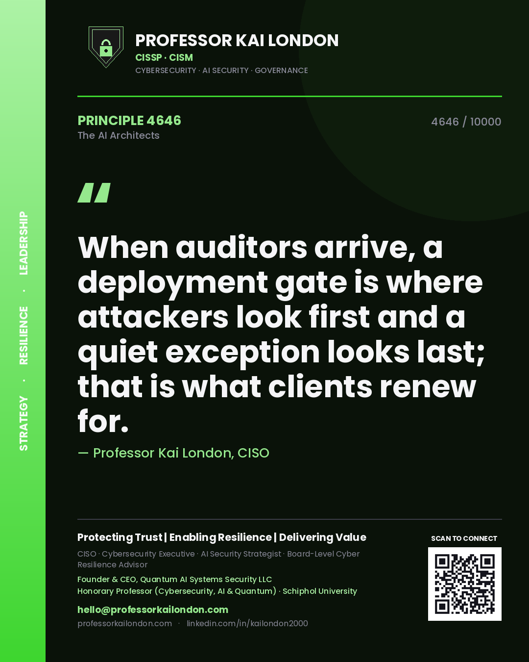 Quote card by Professor Kai London reading 'When auditors arrive, a deployment gate is where attackers look first and a quiet exception looks last; that is what clients renew for.'. From the book The AI Architects.