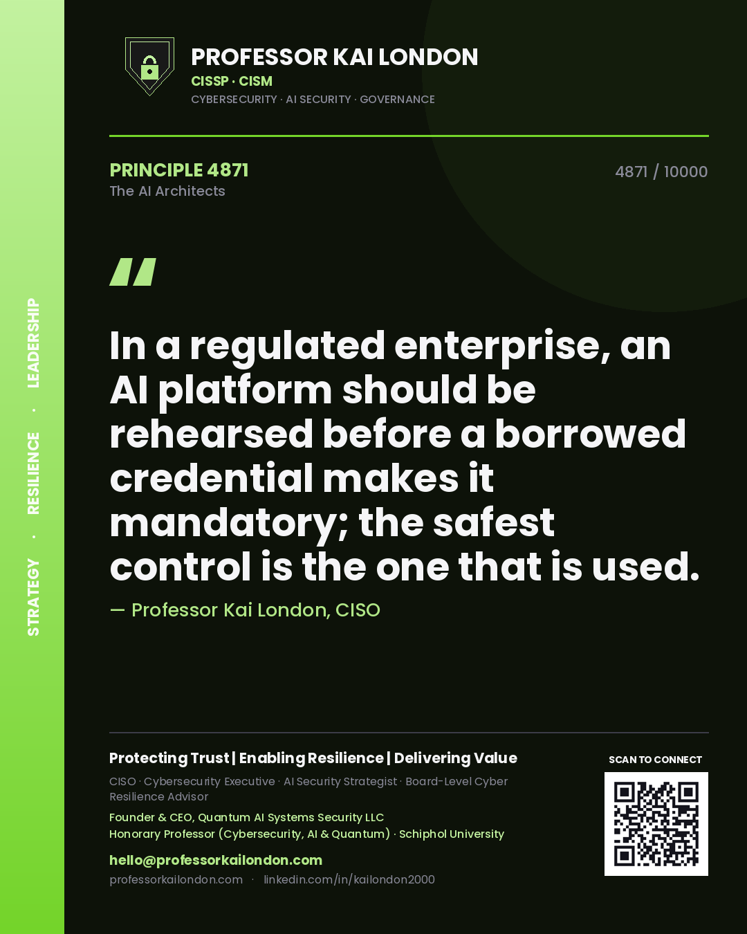 Quote card by Professor Kai London reading 'In a regulated enterprise, an AI platform should be rehearsed before a borrowed credential makes it mandatory; the safest control is the one that is used.'. From the book The AI Architects.