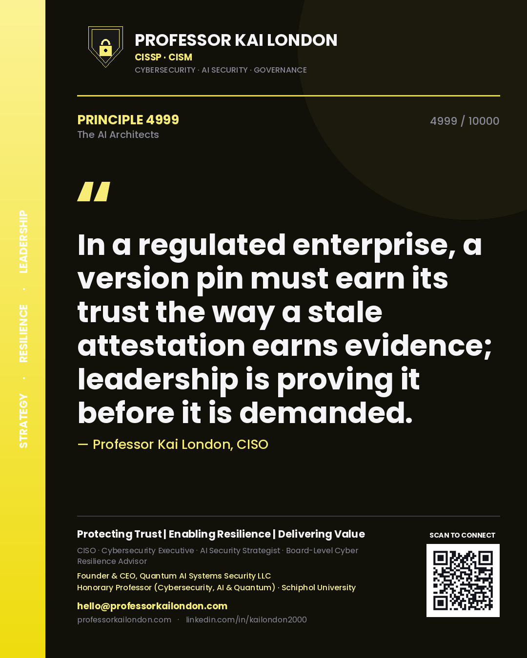 Quote card by Professor Kai London reading 'In a regulated enterprise, a version pin must earn its trust the way a stale attestation earns evidence; leadership is proving it before it is demanded.'. From the book The AI Architects.