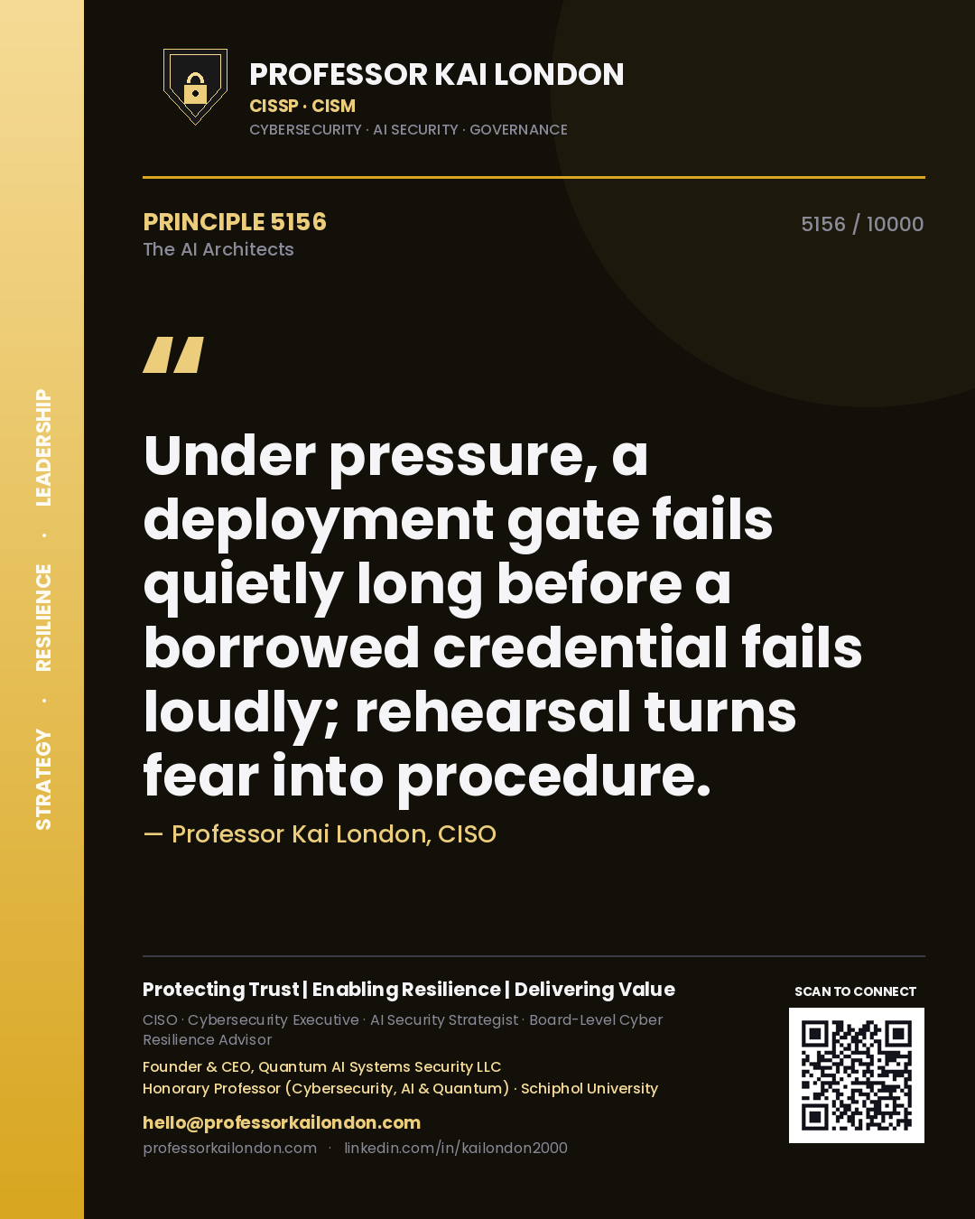 Professor Kai London principle 5156: Under pressure, a deployment gate fails quietly long before a borrowed credential fails loudly; rehearsal turns fear into procedure.