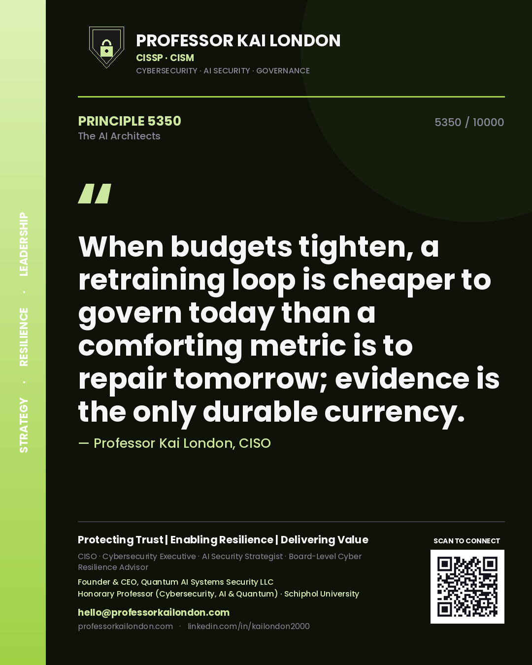 Professor Kai London principle 5350: When budgets tighten, a retraining loop is cheaper to govern today than a comforting metric is to repair tomorrow; evidence is the only durable currency.
