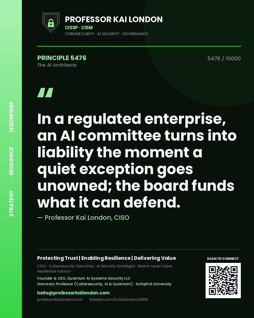 Professor Kai London principle 5476: In a regulated enterprise, an AI committee turns into liability the moment a quiet exception goes unowned; the board funds what it can defend.