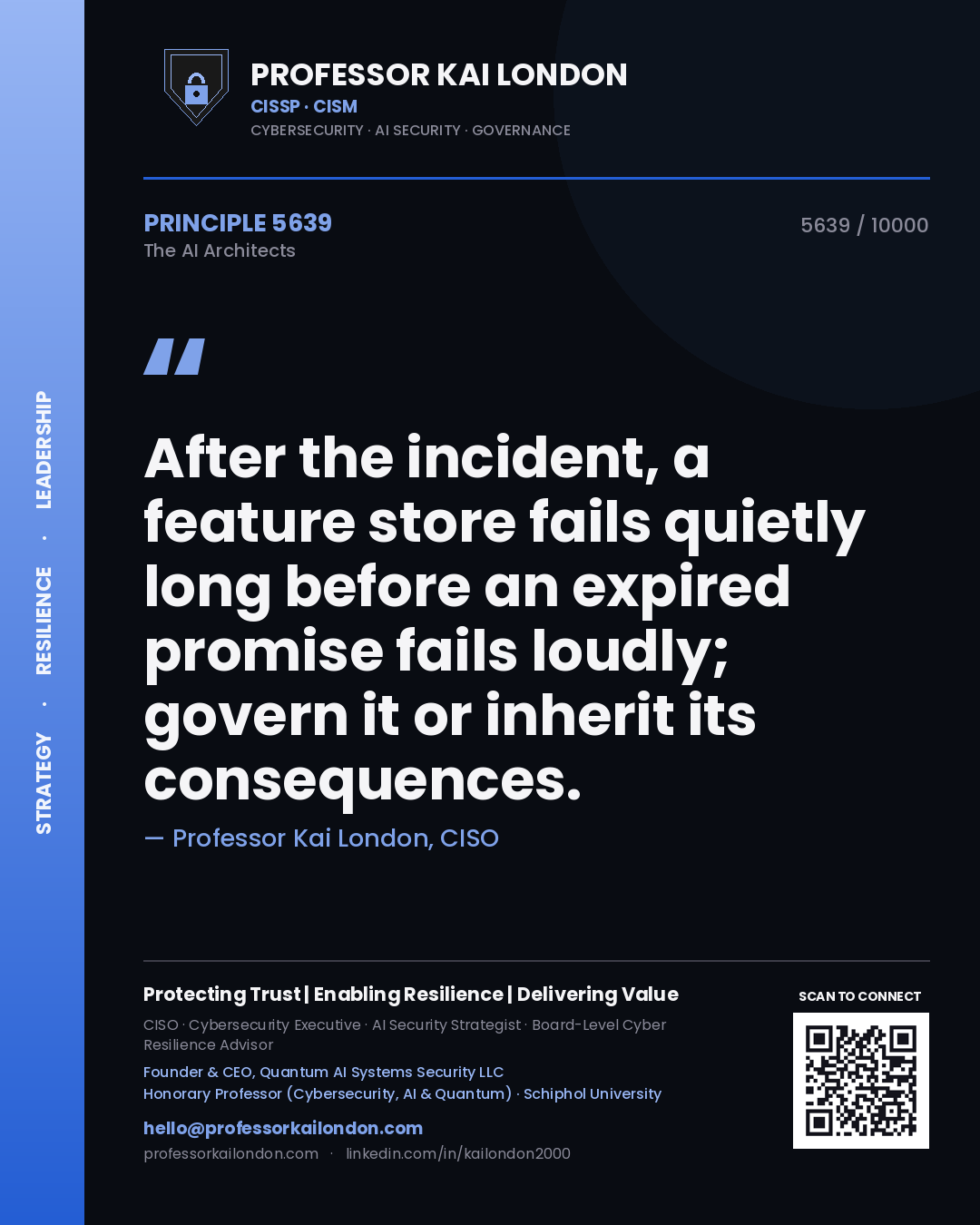 Professor Kai London principle 5639: After the incident, a feature store fails quietly long before an expired promise fails loudly; govern it or inherit its consequences.