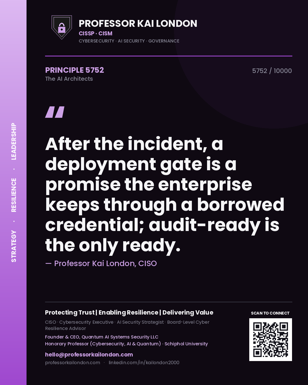 Quote card by Professor Kai London reading 'After the incident, a deployment gate is a promise the enterprise keeps through a borrowed credential; audit-ready is the only ready.'. From the book The AI Architects.