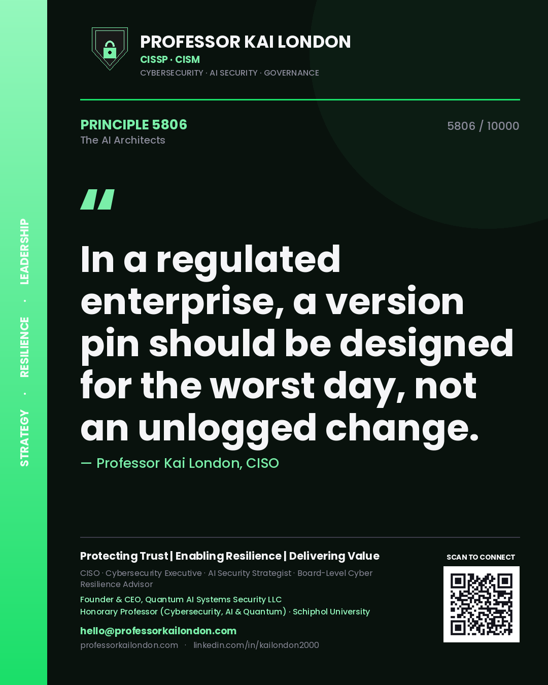 Quote card by Professor Kai London reading 'In a regulated enterprise, a version pin should be designed for the worst day, not an unlogged change.'. From the book The AI Architects.