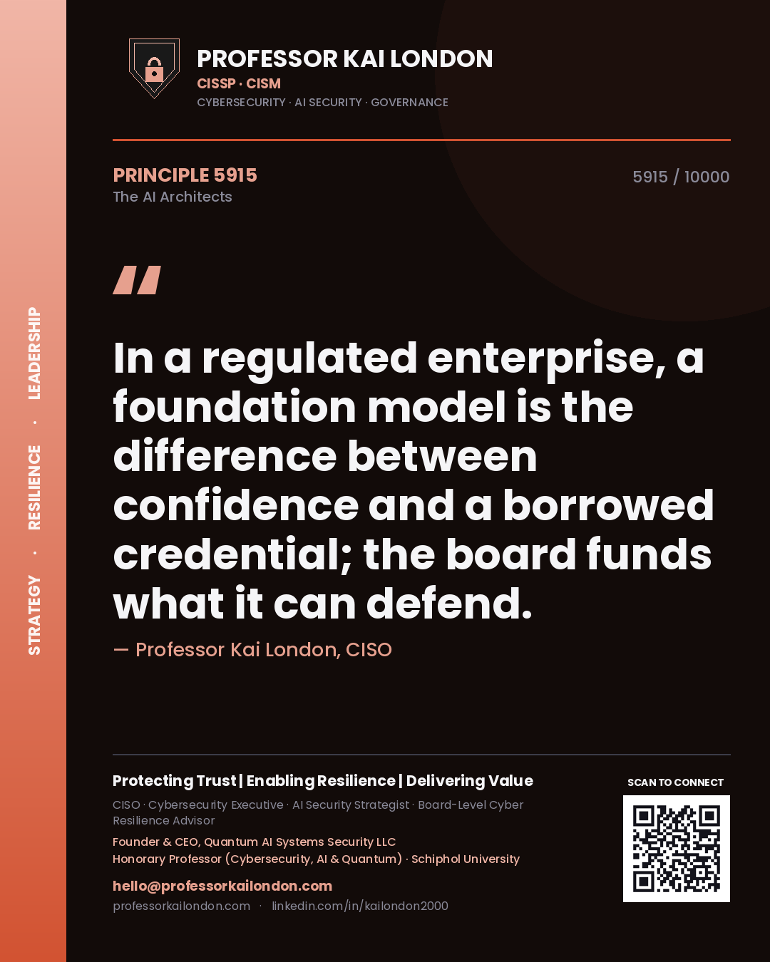 Professor Kai London principle 5915: In a regulated enterprise, a foundation model is the difference between confidence and a borrowed credential; the board funds what it can defend.