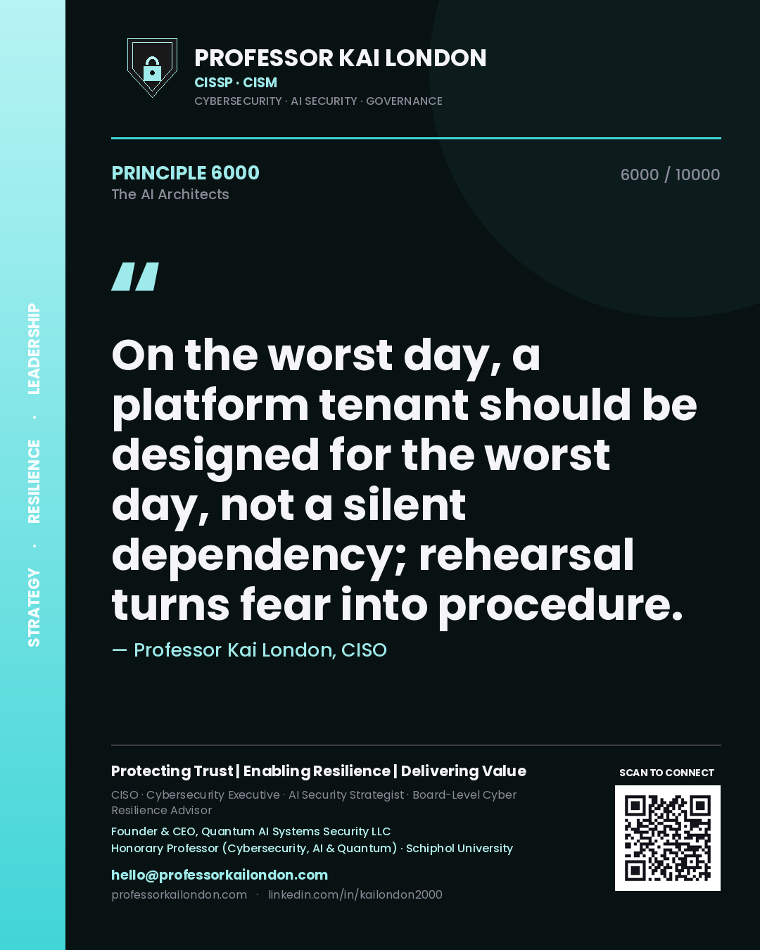 Professor Kai London principle 6000: On the worst day, a platform tenant should be designed for the worst day, not a silent dependency; rehearsal turns fear into procedure.