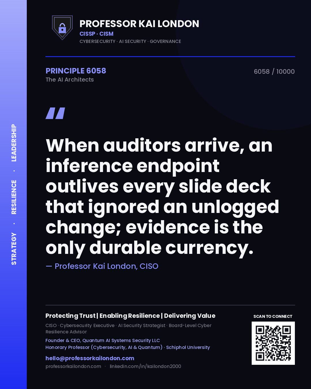 Quote card by Professor Kai London reading 'When auditors arrive, an inference endpoint outlives every slide deck that ignored an unlogged change; evidence is the only durable currency.'. From the book The AI Architects.