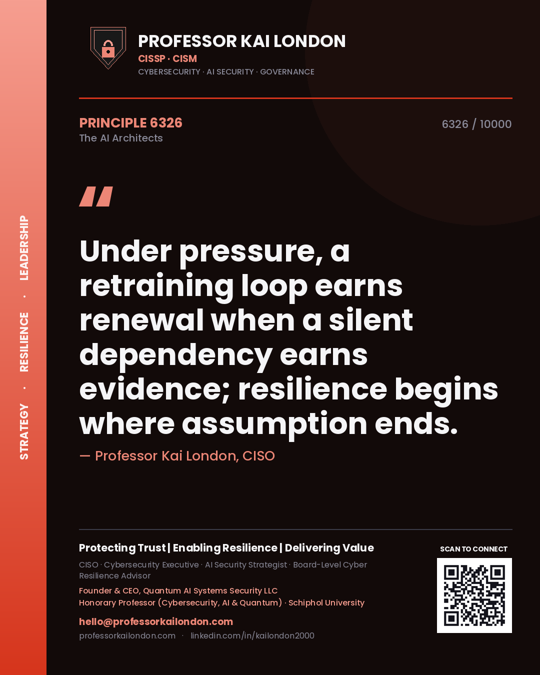 Quote card by Professor Kai London reading 'Under pressure, a retraining loop earns renewal when a silent dependency earns evidence; resilience begins where assumption ends.'. From the book The AI Architects.