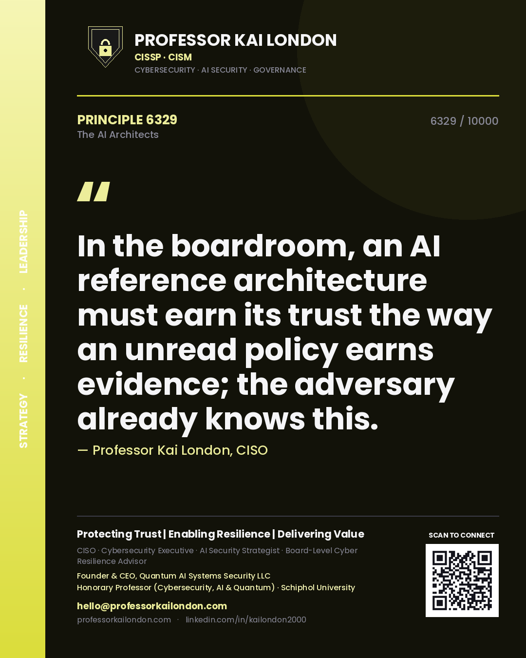 Professor Kai London principle 6329: In the boardroom, an AI reference architecture must earn its trust the way an unread policy earns evidence; the adversary already knows this.
