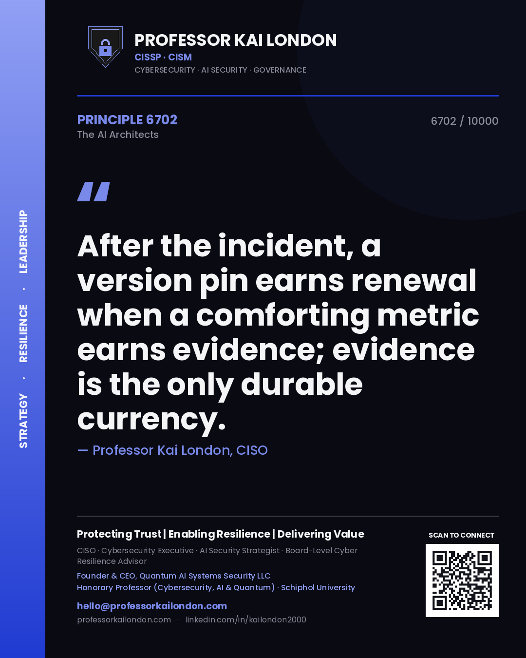 Professor Kai London principle 6702: After the incident, a version pin earns renewal when a comforting metric earns evidence; evidence is the only durable currency.