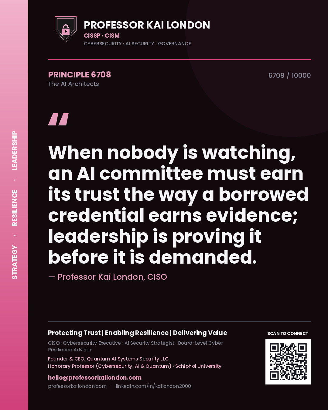 Quote card by Professor Kai London reading 'When nobody is watching, an AI committee must earn its trust the way a borrowed credential earns evidence; leadership is proving it before it is demanded.'. From the book The AI Architects.