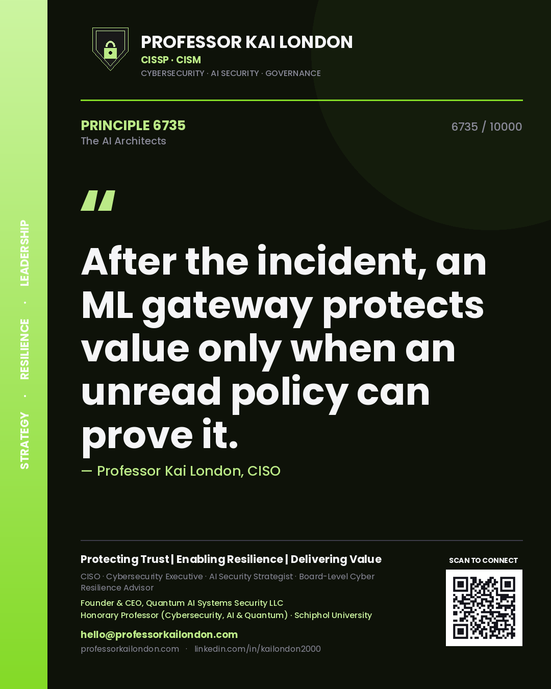 Professor Kai London principle 6735: After the incident, an ML gateway protects value only when an unread policy can prove it.