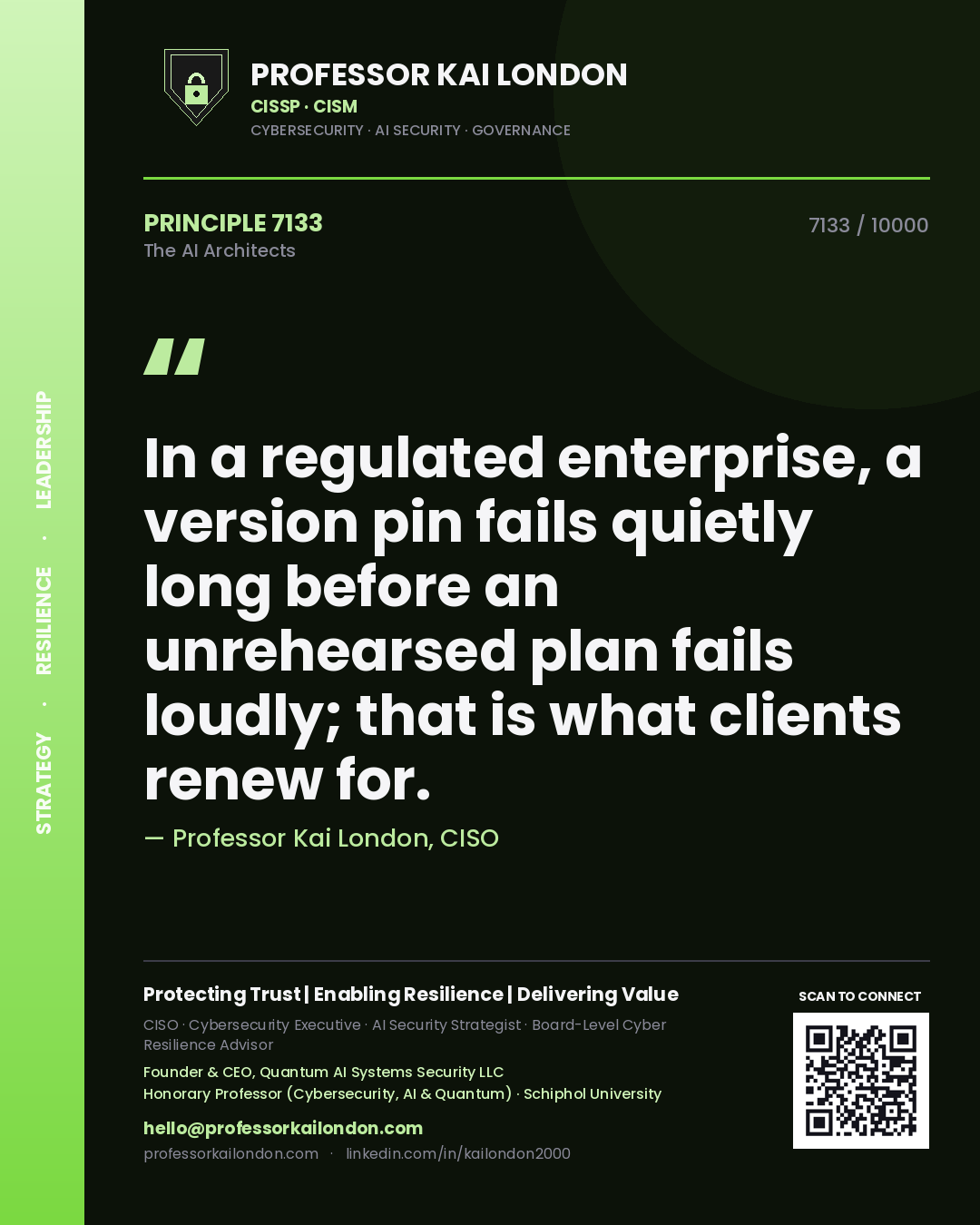 Quote card by Professor Kai London reading 'In a regulated enterprise, a version pin fails quietly long before an unrehearsed plan fails loudly; that is what clients renew for.'. From the book The AI Architects.