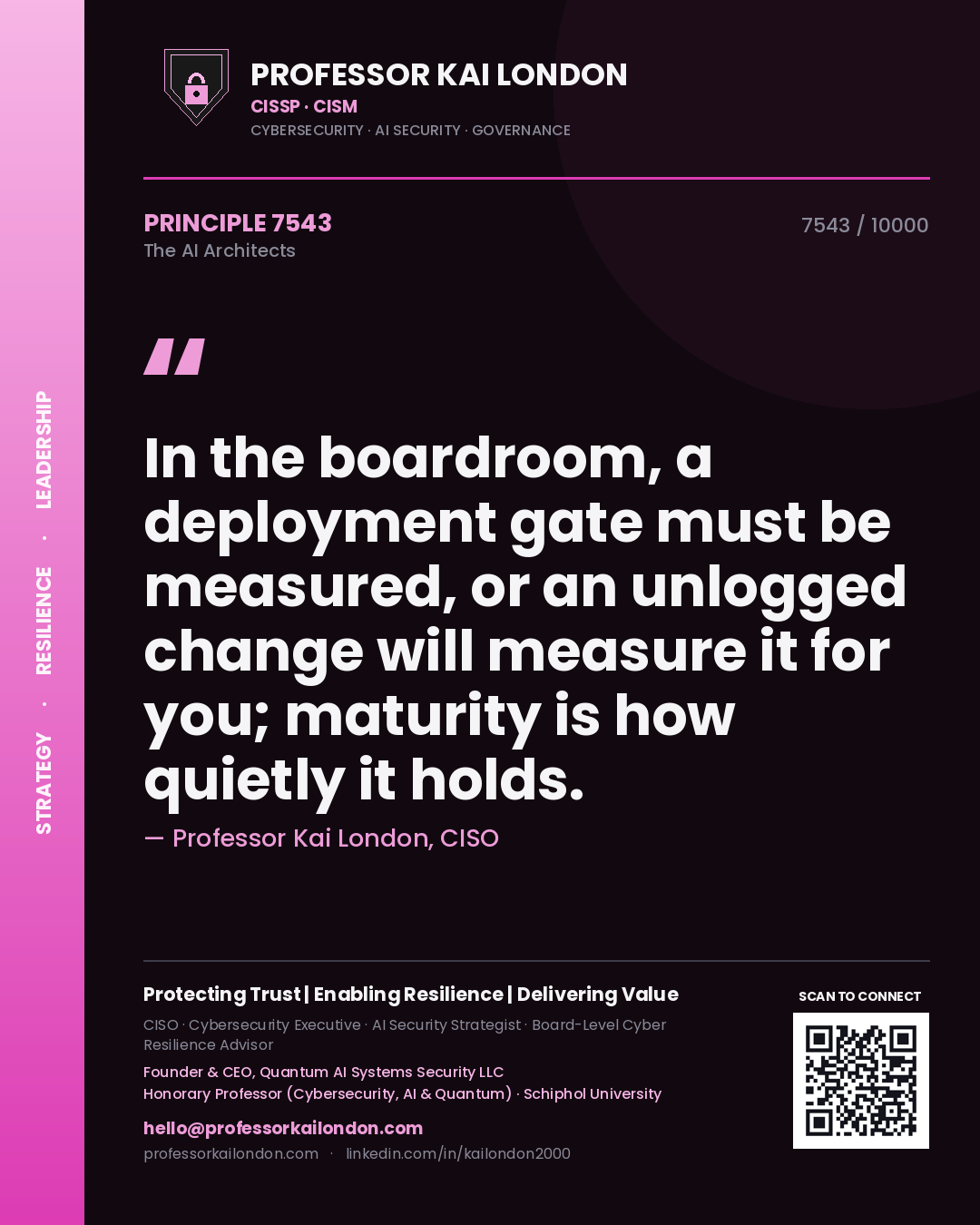 Professor Kai London principle 7543: In the boardroom, a deployment gate must be measured, or an unlogged change will measure it for you; maturity is how quietly it holds.