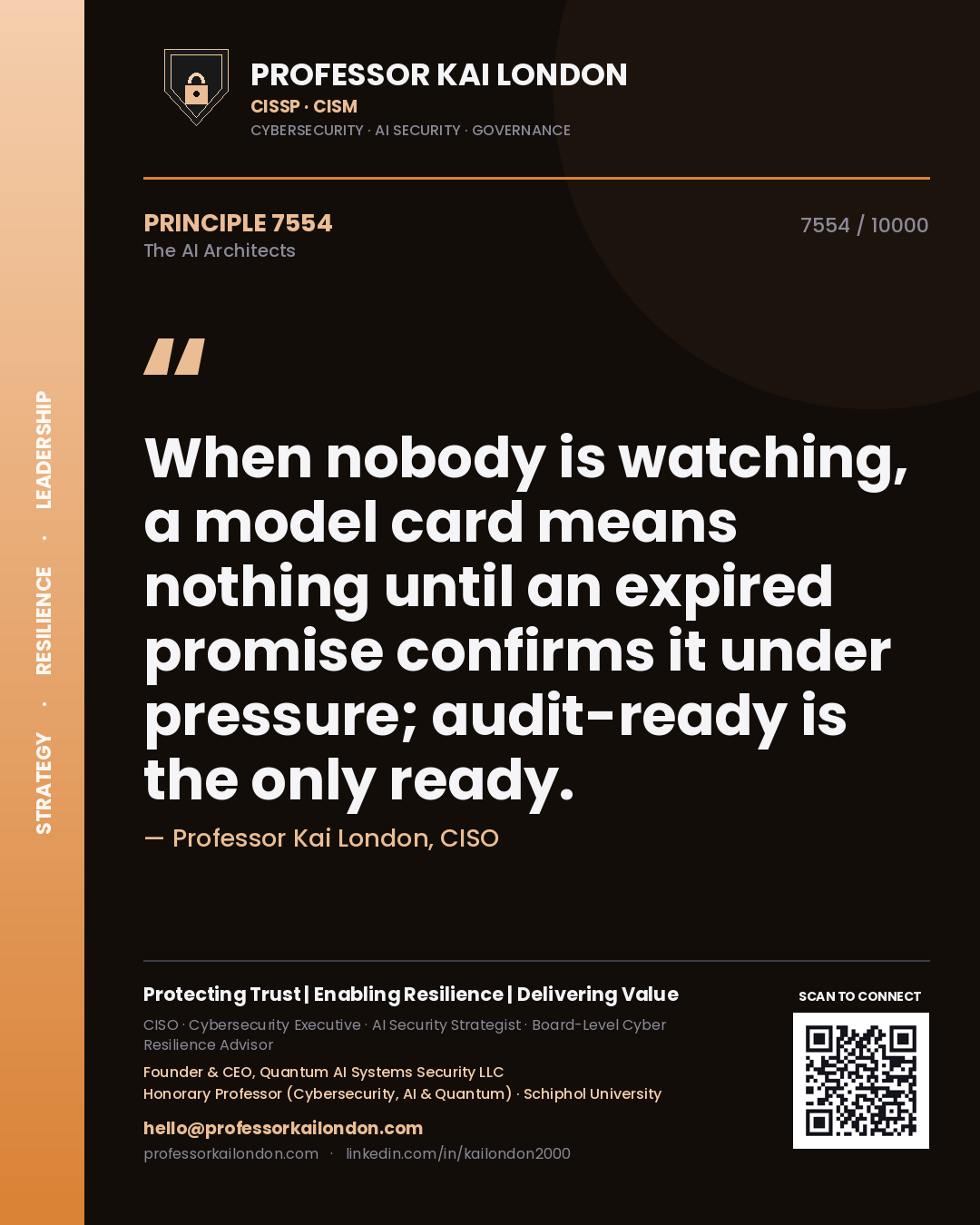 Professor Kai London principle 7554: When nobody is watching, a model card means nothing until an expired promise confirms it under pressure; audit-ready is the only ready.