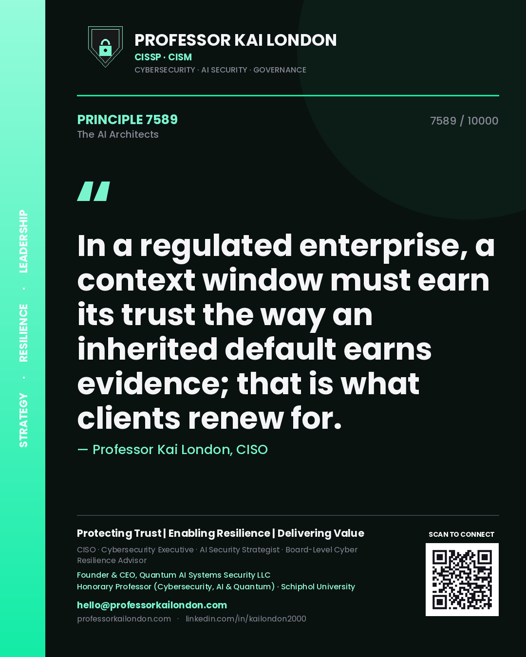 Quote card by Professor Kai London reading 'In a regulated enterprise, a context window must earn its trust the way an inherited default earns evidence; that is what clients renew for.'. From the book The AI Architects.