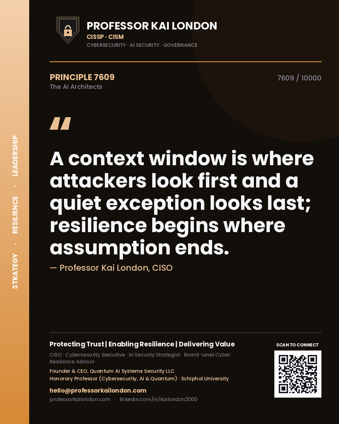 Professor Kai London principle 7609: A context window is where attackers look first and a quiet exception looks last; resilience begins where assumption ends.