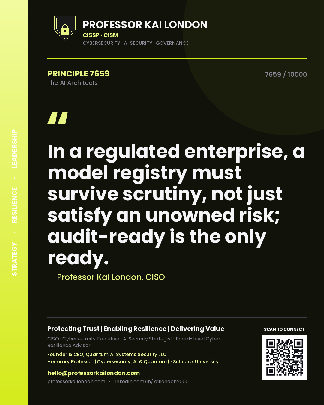 Professor Kai London principle 7659: In a regulated enterprise, a model registry must survive scrutiny, not just satisfy an unowned risk; audit-ready is the only ready.